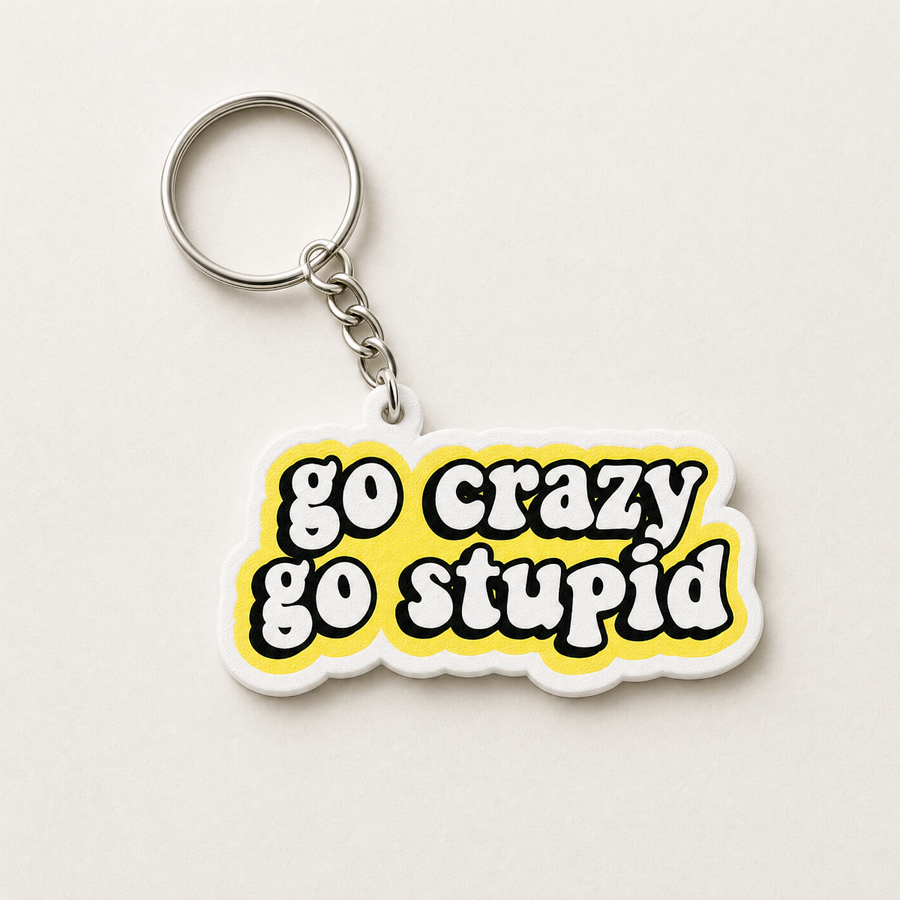 Go Crazy Go Stupid - Designer Keychain, Aesthetic Bag Charm