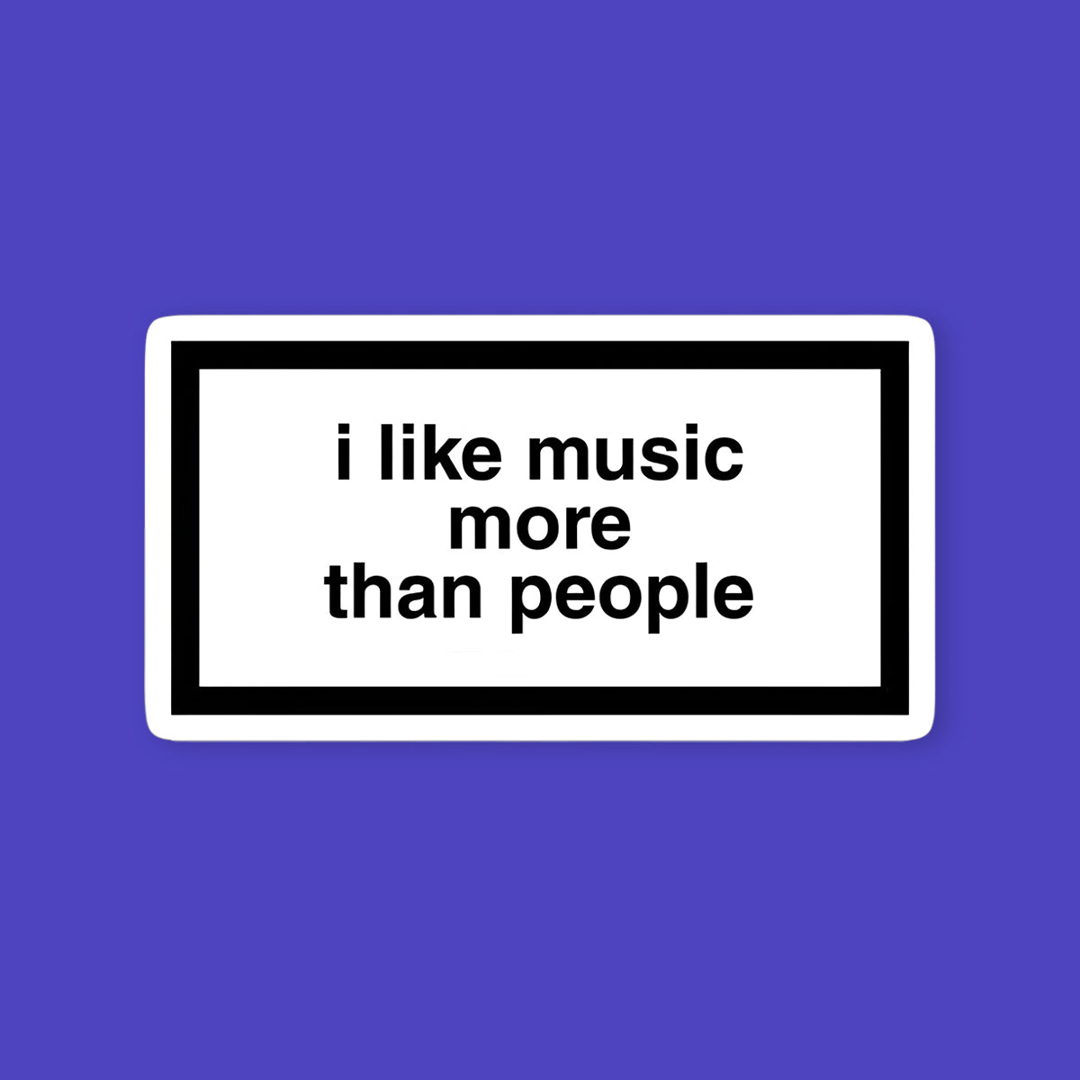I Like Music More Than People Sticker
