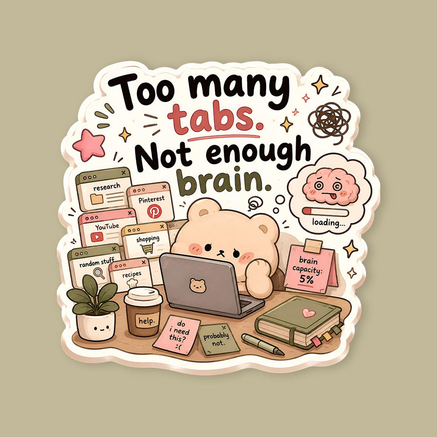 Too Many Tabs Not Enough Brain Sticker