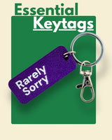Rarely Sorry - Essential Keytag | Keychain | Bag Charm