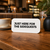 Just Here For The SideQuests - Wall Decor Plaque