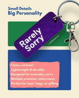Rarely Sorry - Essential Keytag | Keychain | Bag Charm