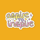 Aspire To Inspire Sticker