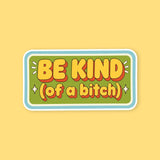 Be Kind Of A Bitch Sticker