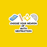 Choose Your Weapon Of Math Destruction Sticker