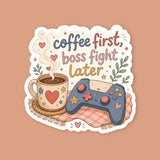 Coffee First Boss Fight Later Sticker