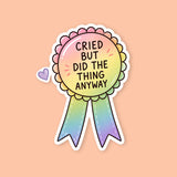 Cried But Did The Right Thing Anyway Sticker