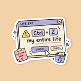 Ctrl Z My Entire Life Sticker
