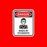 Danger Made By Students Sticker