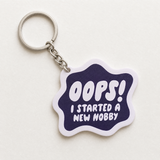 Oops! I Started A New Hobby - Designer Keychain, Aesthetic Bag Charm