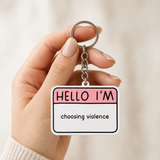 Hello I'm Choosing Violence - Designer Keychain, Aesthetic Bag Charm