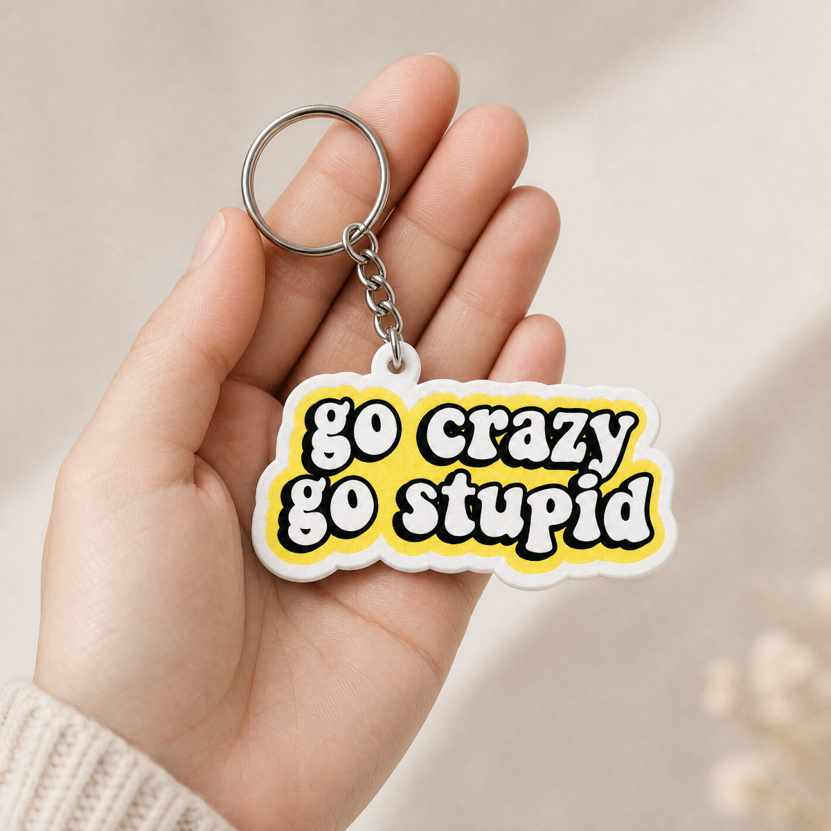 Go Crazy Go Stupid - Designer Keychain, Aesthetic Bag Charm