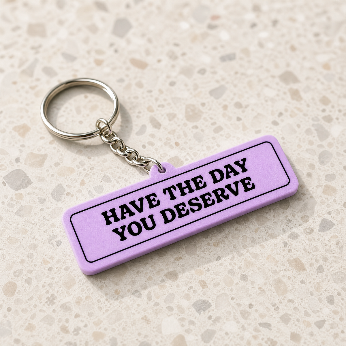 Have The Day You Deserve - Designer Keychain, Aesthetic Bag Charm