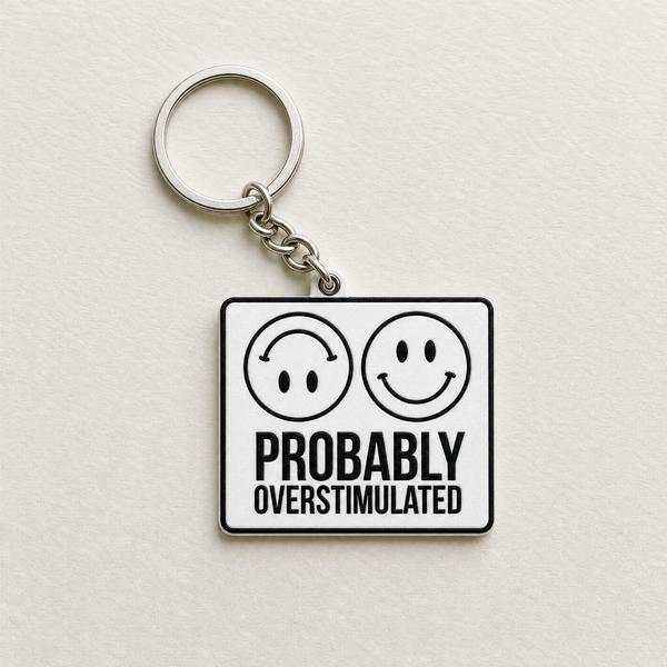 Probably Overstimulated - Designer Keychain, Aesthetic Bag Charm