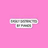 Easily Distracted By Pianos Sticker