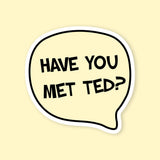HIMYM Have You Met Ted Sticker
