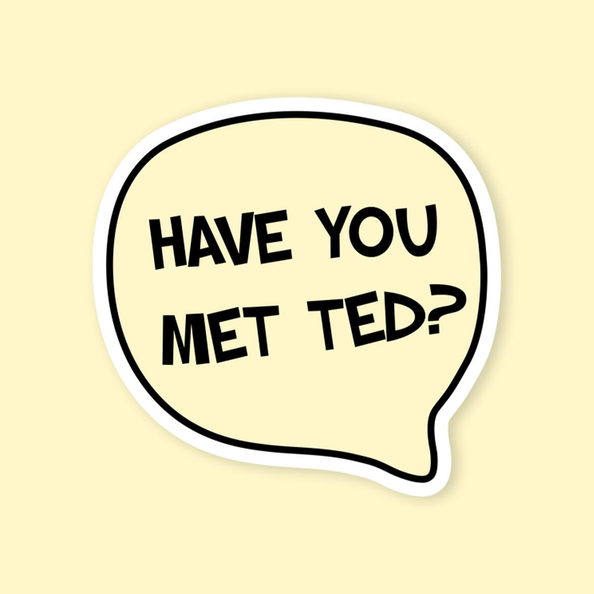 HIMYM Have You Met Ted Sticker