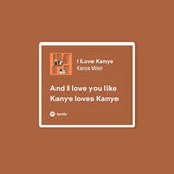 Kanye Love Kanye Spotify Quote Sticker