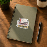 Low Battery High Standards Sticker