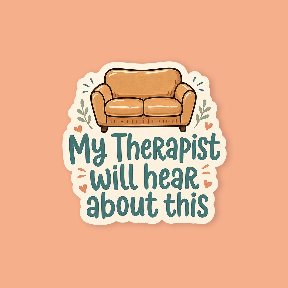 My Therapist Will Hear About This Sticker