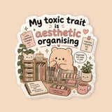 My Toxic Trait Is Aesthetic Organizing Sticker
