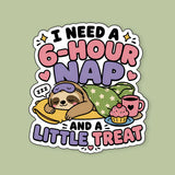 Need A 6 Hour Nap Sticker