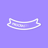 Procrastination Sticker
