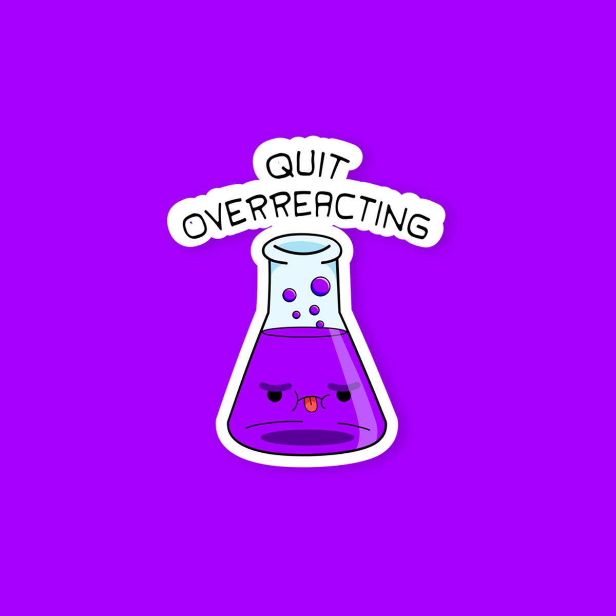 Quit Overreacting Sticker