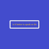 Speak Or Die Quote Sticker