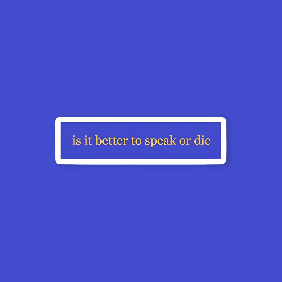 Speak Or Die Quote Sticker