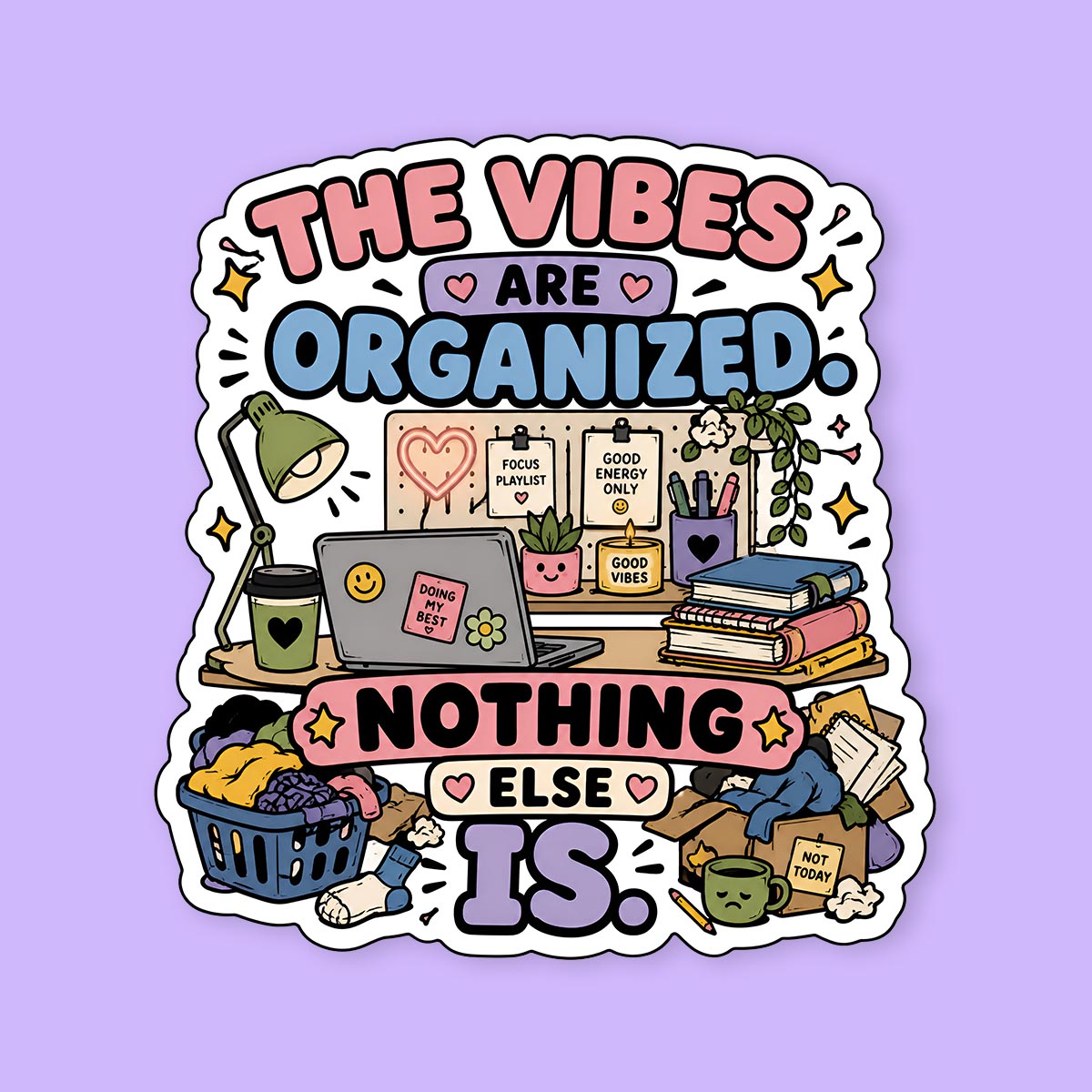 The Vibes Are Organized Nothing Else Is Sticker