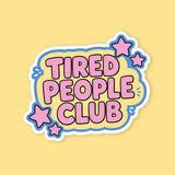 Tired People Club Sticker