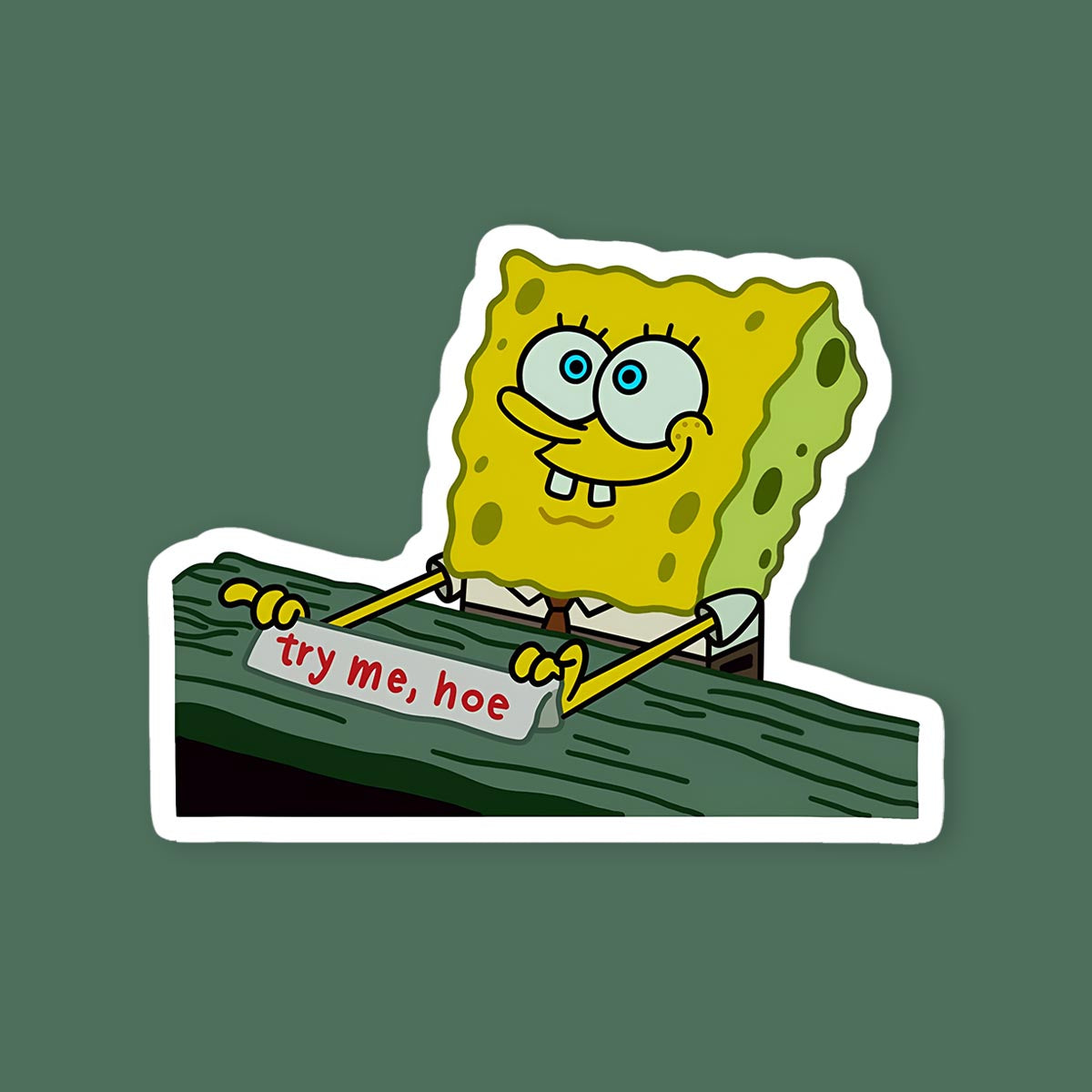 Try Me Hoe SpongeBob Sticker