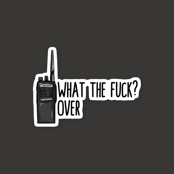 What The Fuck Over Walkie Talkie Sticker